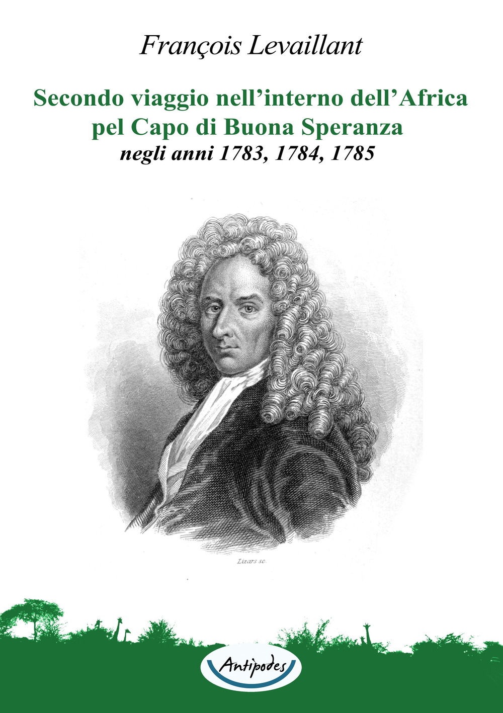 Secondo viaggio nell'interno dell'Africa pel Capo di Buona Speranza, negli anni 1783, 1784, 1785