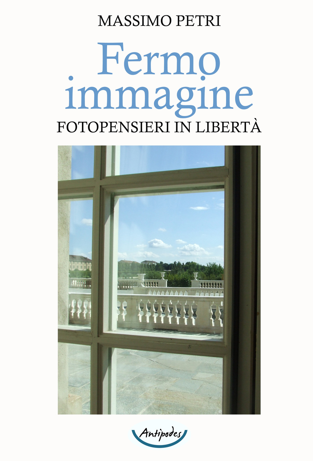 Fermo immagine. Fotopensieri in libertà