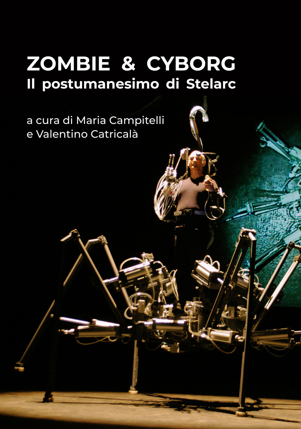 Zombie & cyborg. Il postumanesimo di Stelarc. Ediz. italiana e inglese