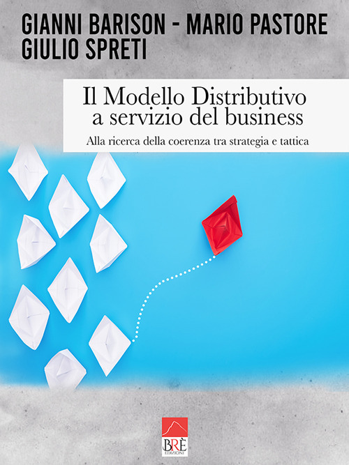Il modello distributivo a servizio del business. Alla ricerca della coerenza tra strategia e tattica