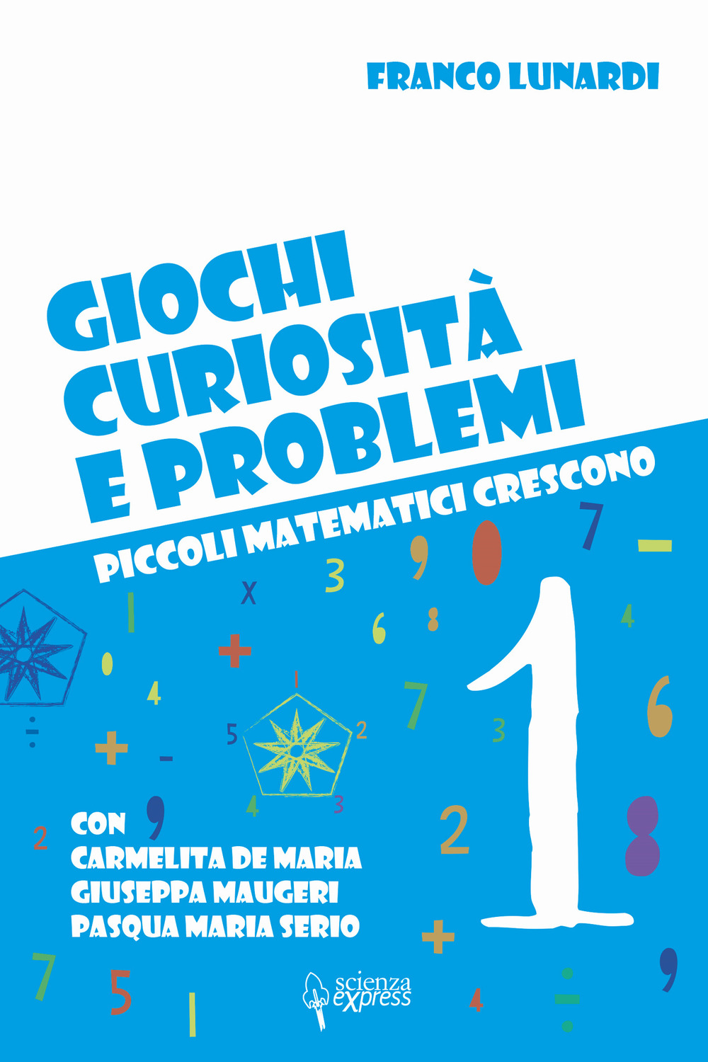 Giochi, curiosità e problemi. Piccoli matematici crescono. Vol. 1