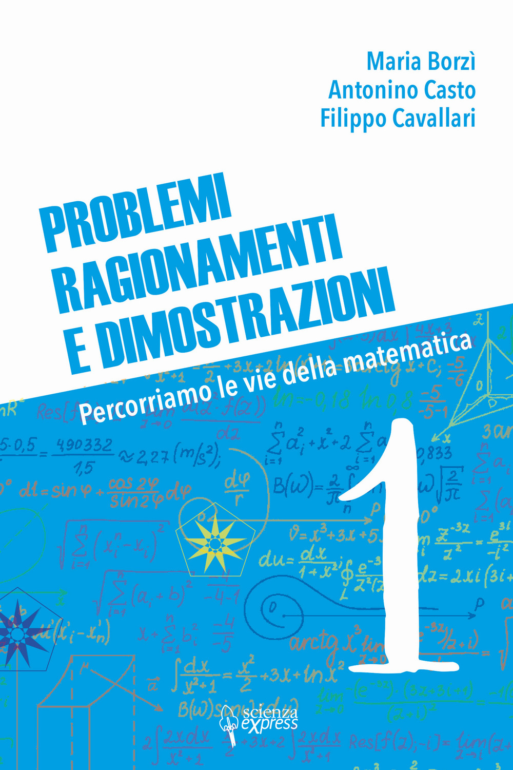 Problemi, ragionamenti e dimostrazioni. Percorriamo la via della matematica. Vol. 1