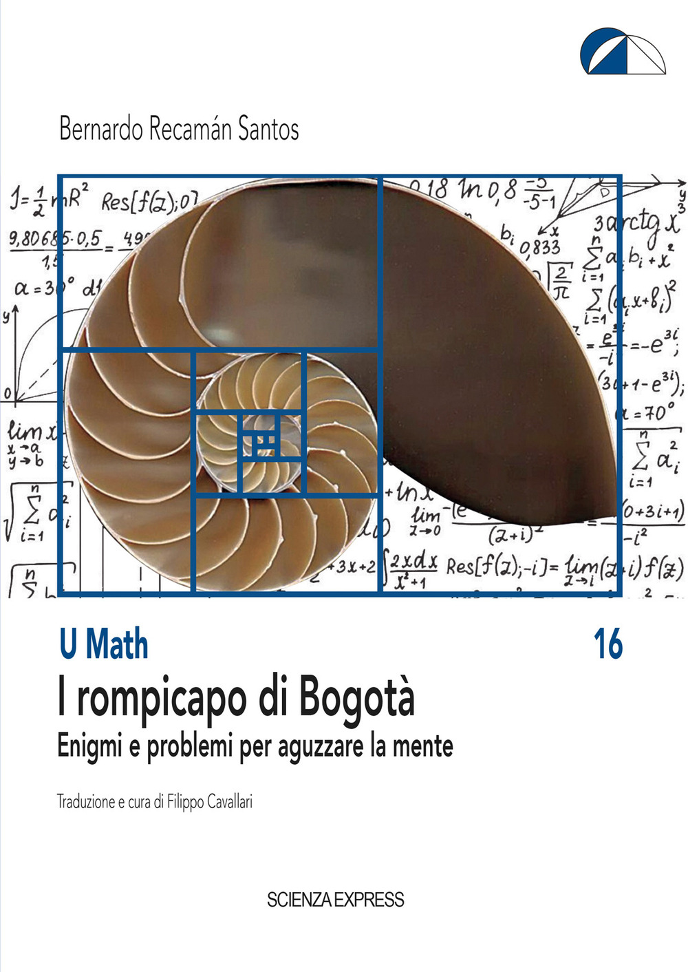 I rompicapo di Bogotà. Enigmi e problemi per aguzzare la mente