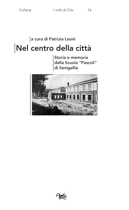 Nel centro della città. Storia e memoria della Scuola «Pascoli» di Senigallia