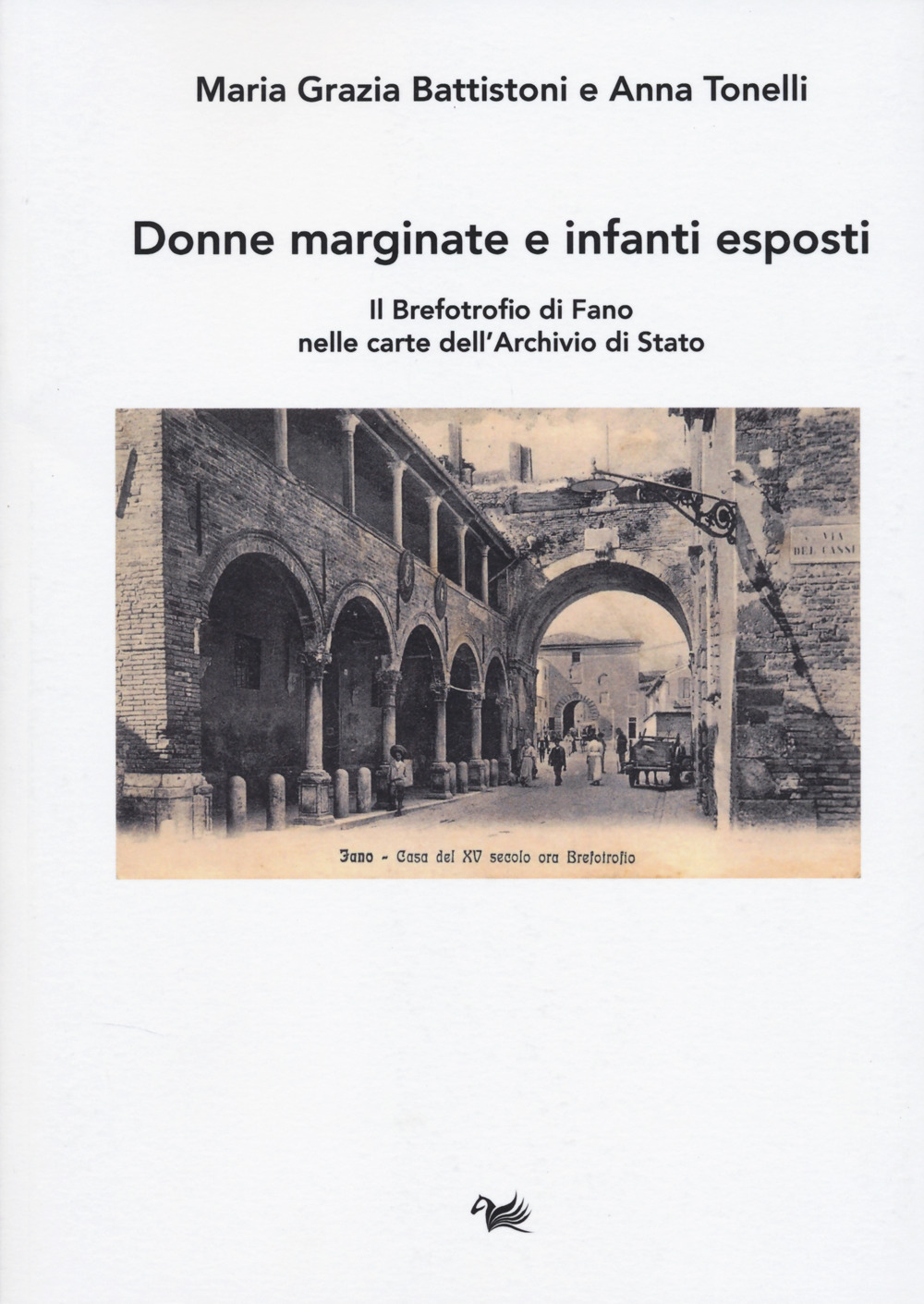 Donne marginate e infanti esposti. Il brefotrofio di Fano nelle carte dell'Archivio di Stato