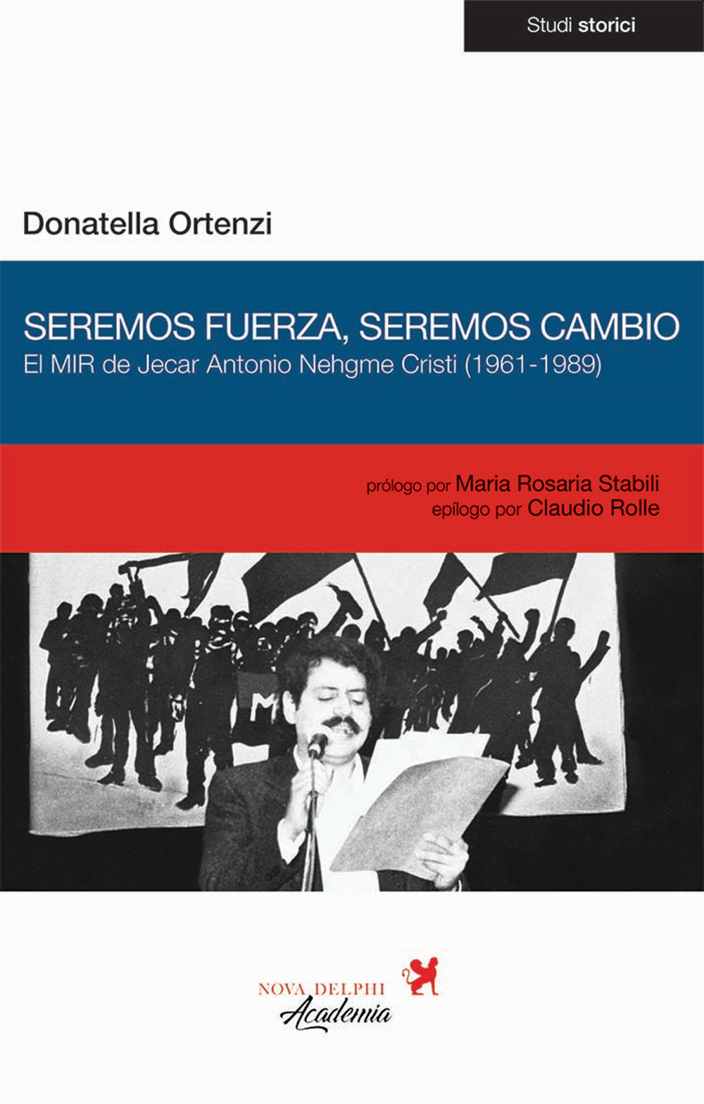 Seremos fuerza, seremos cambio. El MIR de Jecar Antonio Nehgme Cristi (1961-1989)