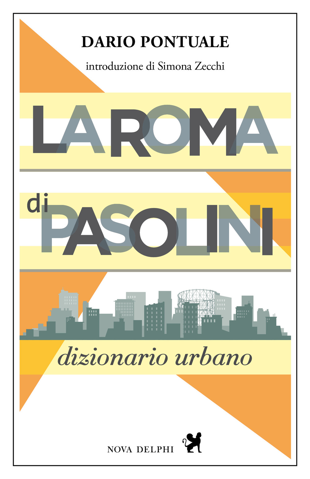 La Roma di Pasolini. Dizionario urbano. Nuova ediz.