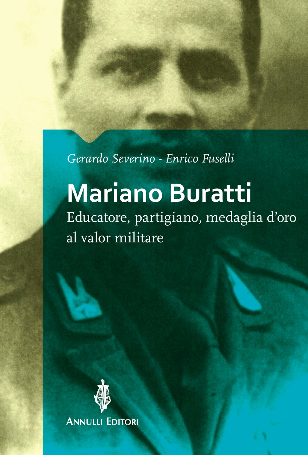 Mariano Buratti. Educatore, partigiano, medaglia d'oro al valor militare