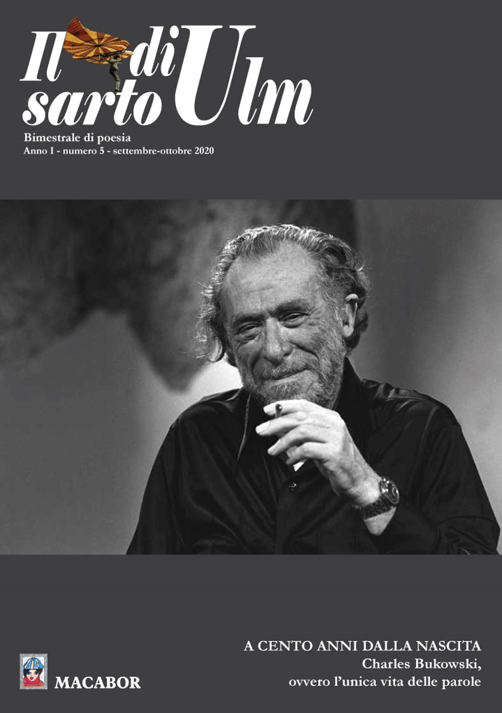 Il sarto di Ulm. Vol. 5: A cento anni dalla nascita. Charles Bukowski, ovvero l'unica vita delle parole