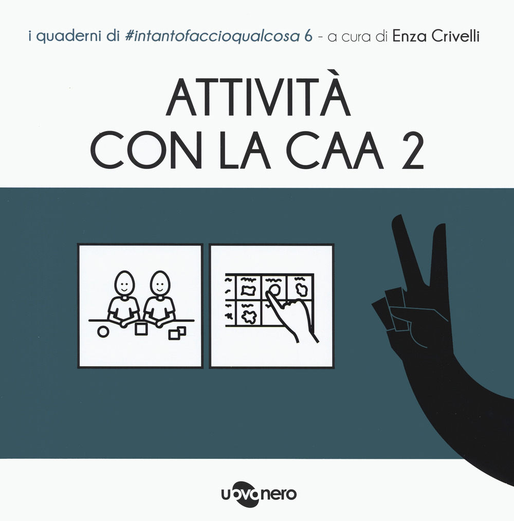 Attività con la CAA 2 . I quaderni di #intantofaccioqualcosa. Vol. 6