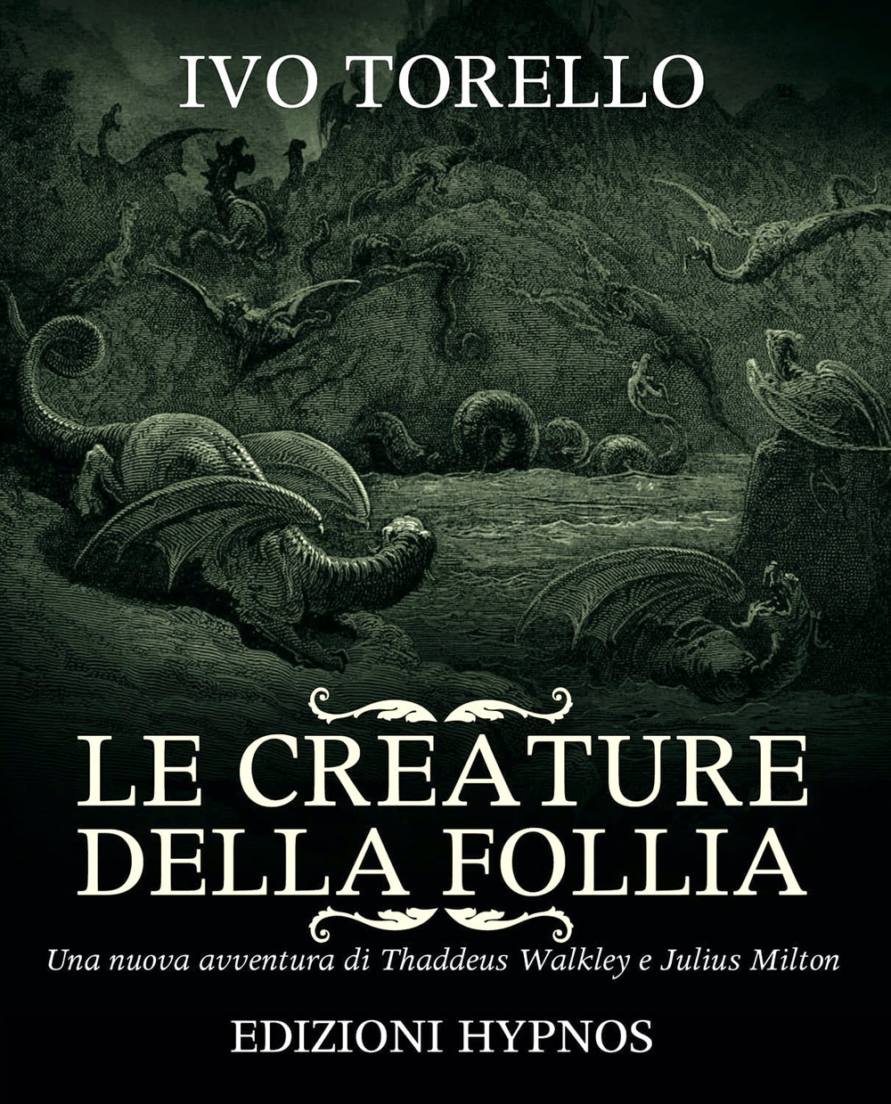 Le creature della follia. Una nuova avventura di Thaddeus Walkley e Julius Milton