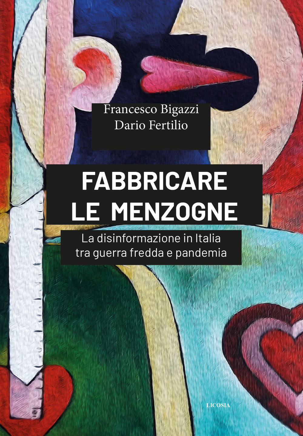 Fabbricare le menzogne. La disinformazione in Italia tra guerra fredda e pandemia