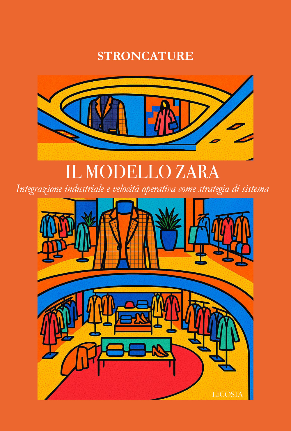 Il modello ZARA. Integrazione industriale e velocità operativa come strategia di sistema