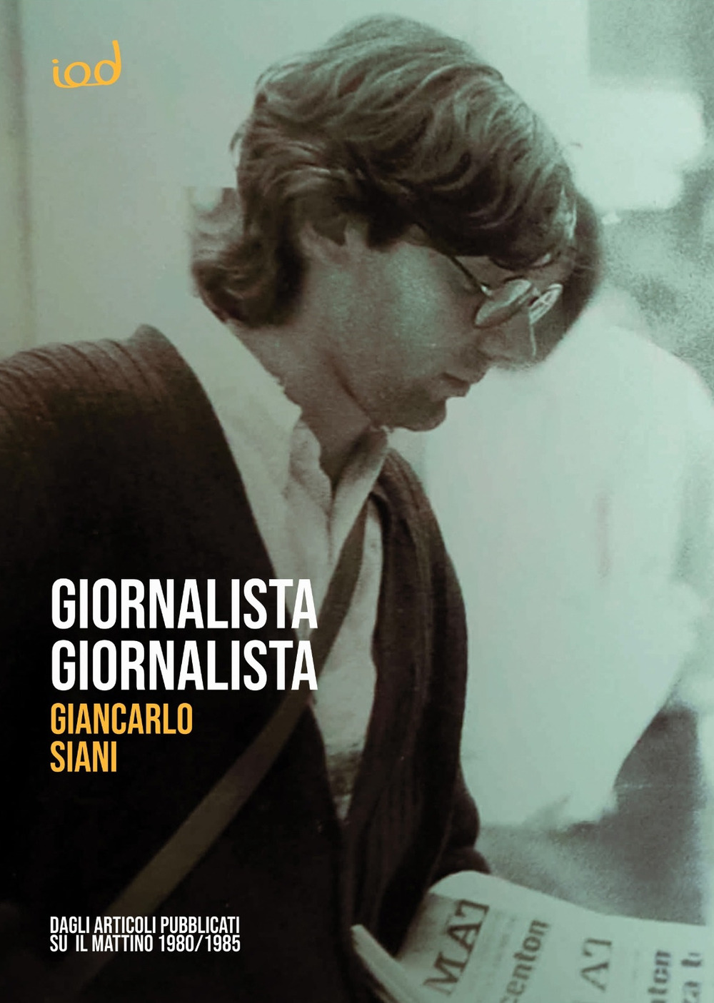 Giornalista giornalista. Dagli articoli pubblicati su Il Mattino (1980-1985)