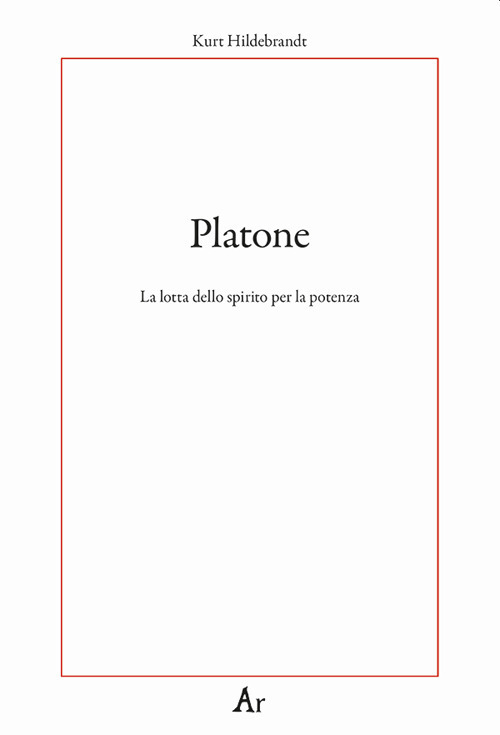 Platone. La lotta per lo spirito