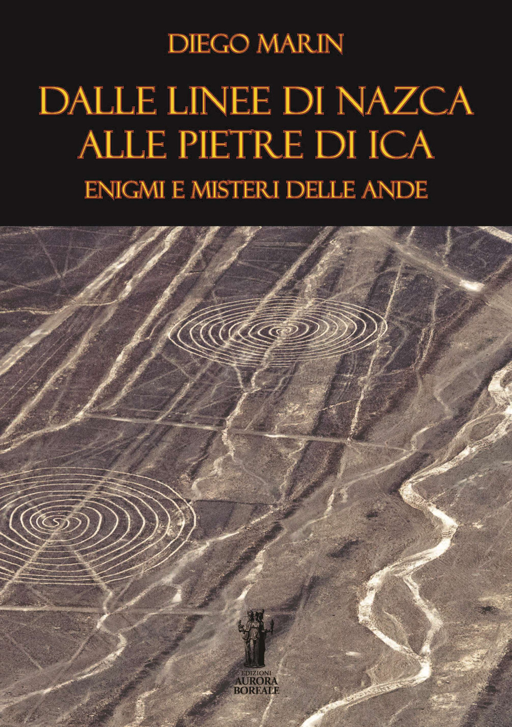 Dalle Linee di Nazca alle Pietre di Ica: enigmi e misteri delle Ande. Ediz. per la scuola