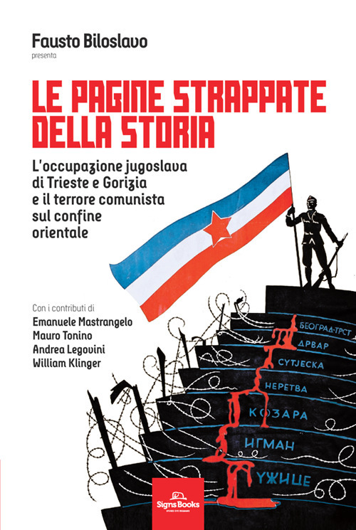 Le pagine strappate della storia. L'occupazione jugoslava di Trieste e Gorizia e il terrore comunista sul confine orientale