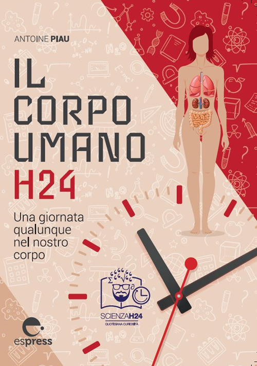 Il corpo umano h24. Una giornata qualunque nel nostro corpo