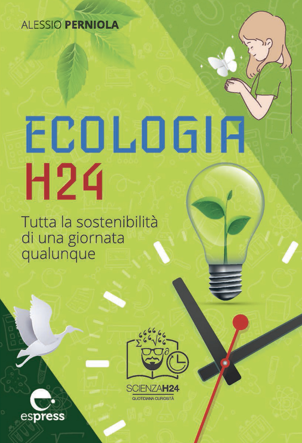 Ecologia h24. Tutta la sostenibilità di una giornata qualunque. Ediz. a colori
