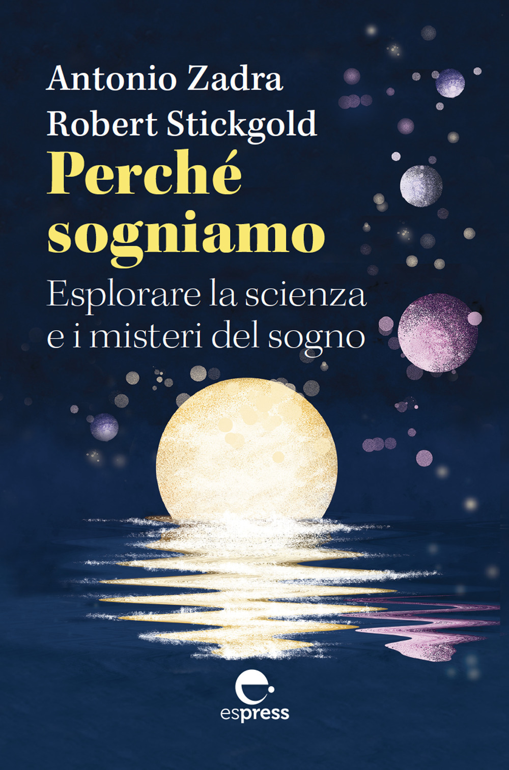 Perché sogniamo. Esplorare la scienza e i misteri del sogno