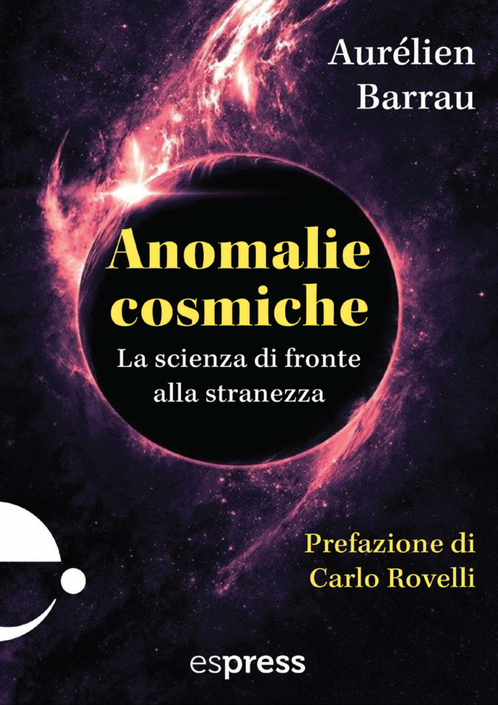 Anomalie cosmiche. La scienza di fronte alla stranezza