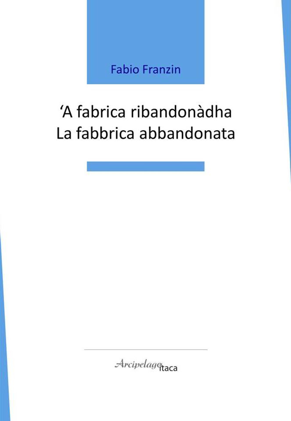 'A fabrica ribandonàdha-La fabbrica abbandonata