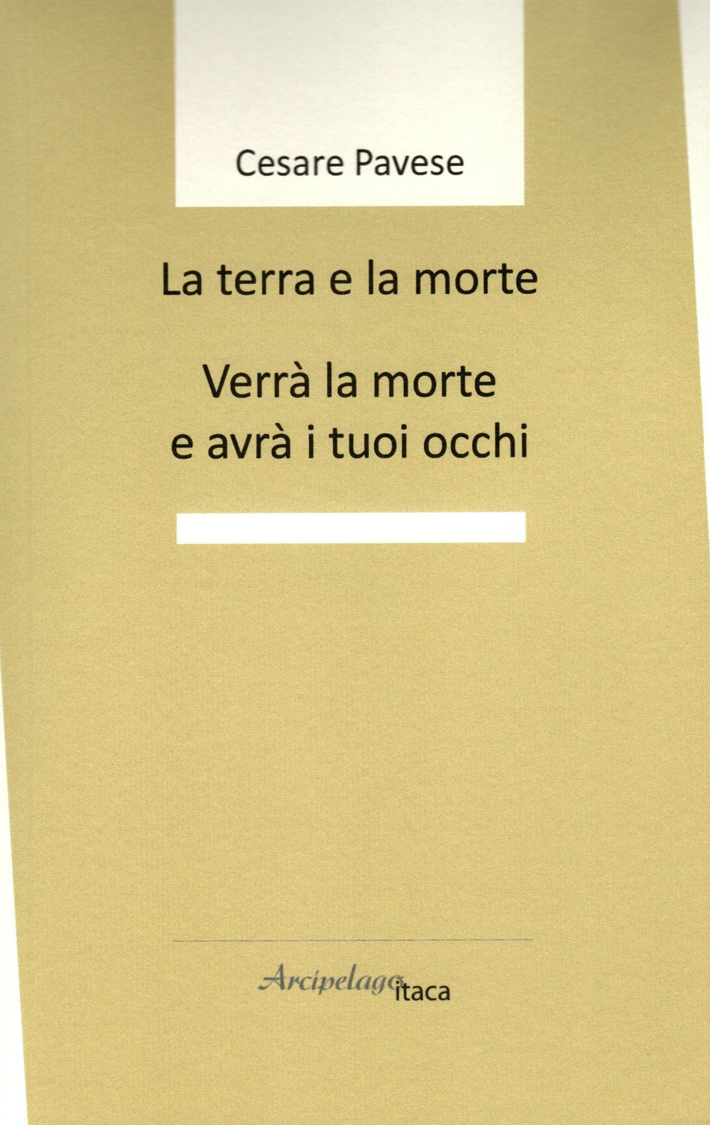 La terra e la morte. Verrà la morte e avrà i tuoi occhi