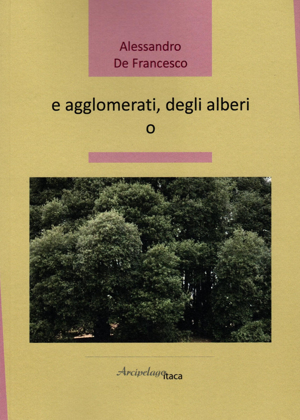 E agglomerati, degli alberi o