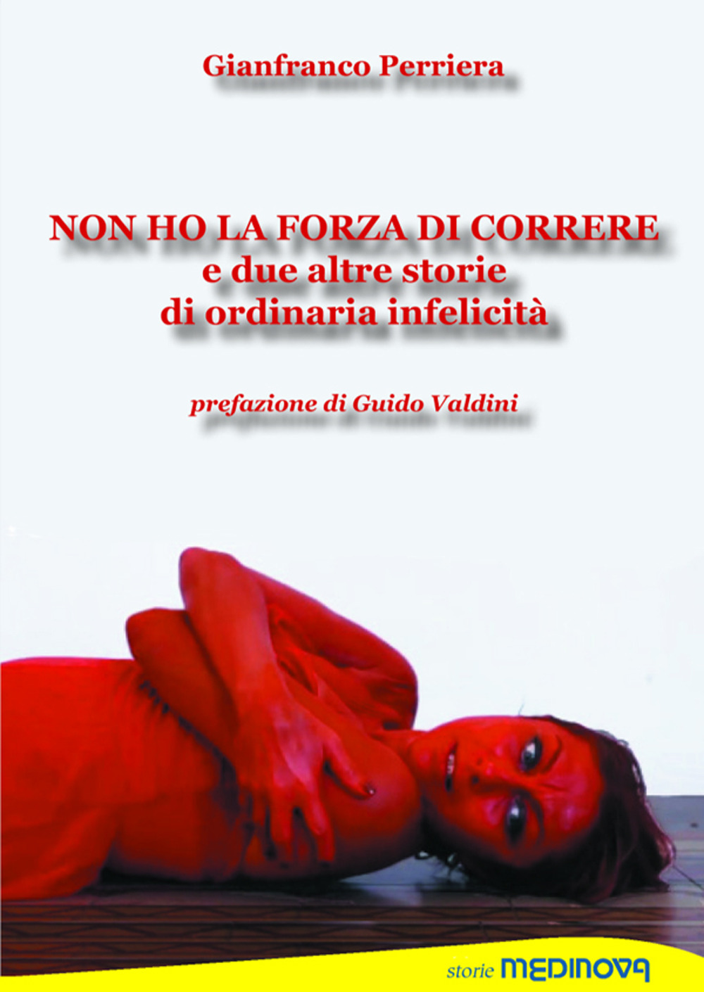 Non ho la forza di correre e due altre storie di ordinaria infelicità