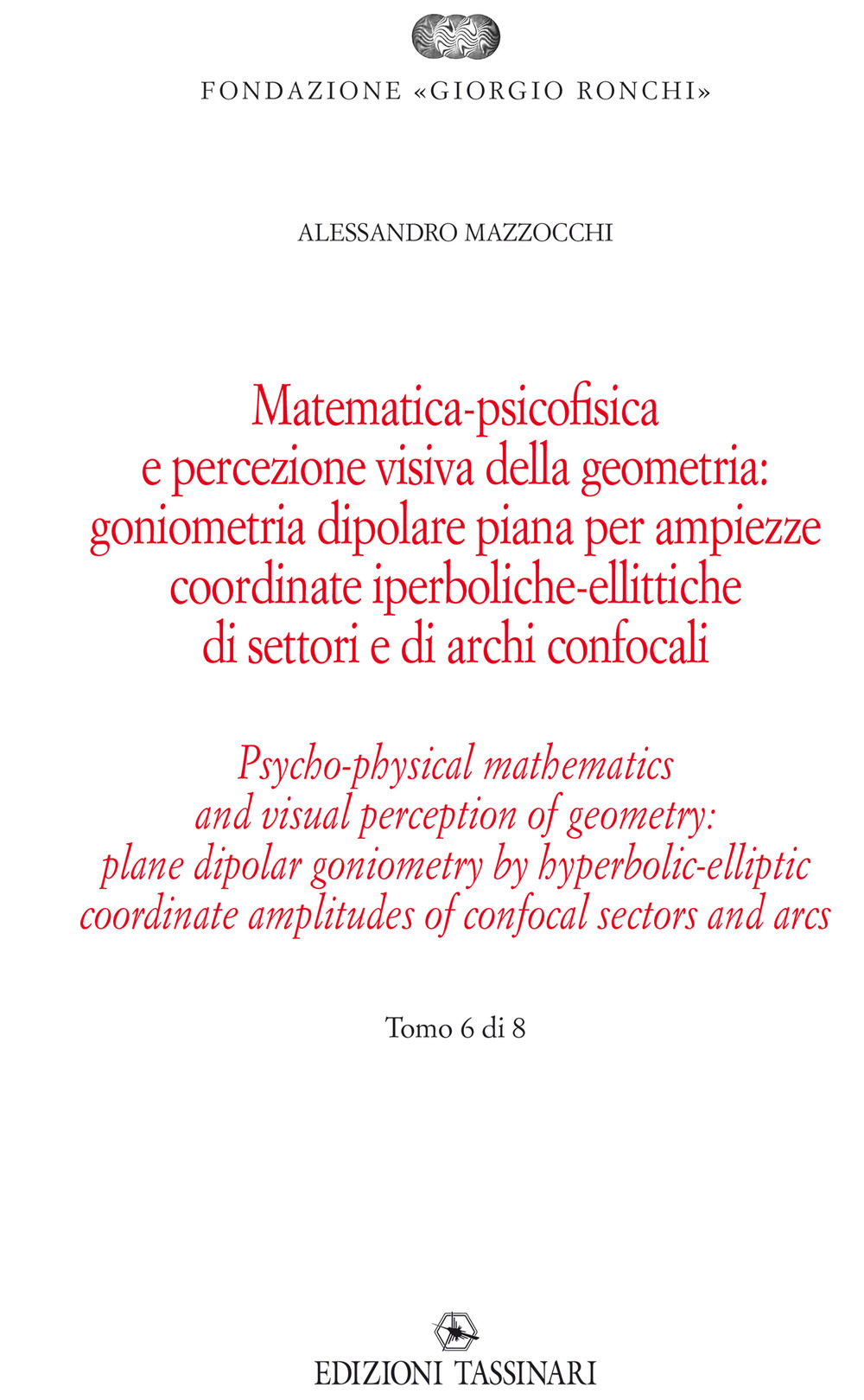 Matematica psicofisica e percezione visiva della geometria: goniometria dipolare piana per ampiezze coordinate iperboliche-ellittiche di settori e di archi confocali. Ediz italiana e inglese. Ediz. bilingue