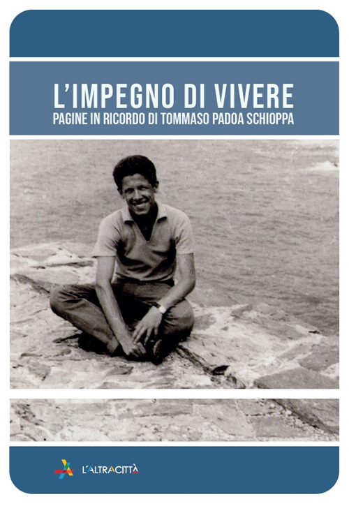 L'impegno di vivere. Pagine in ricordo di Tommaso Padoa Schioppa