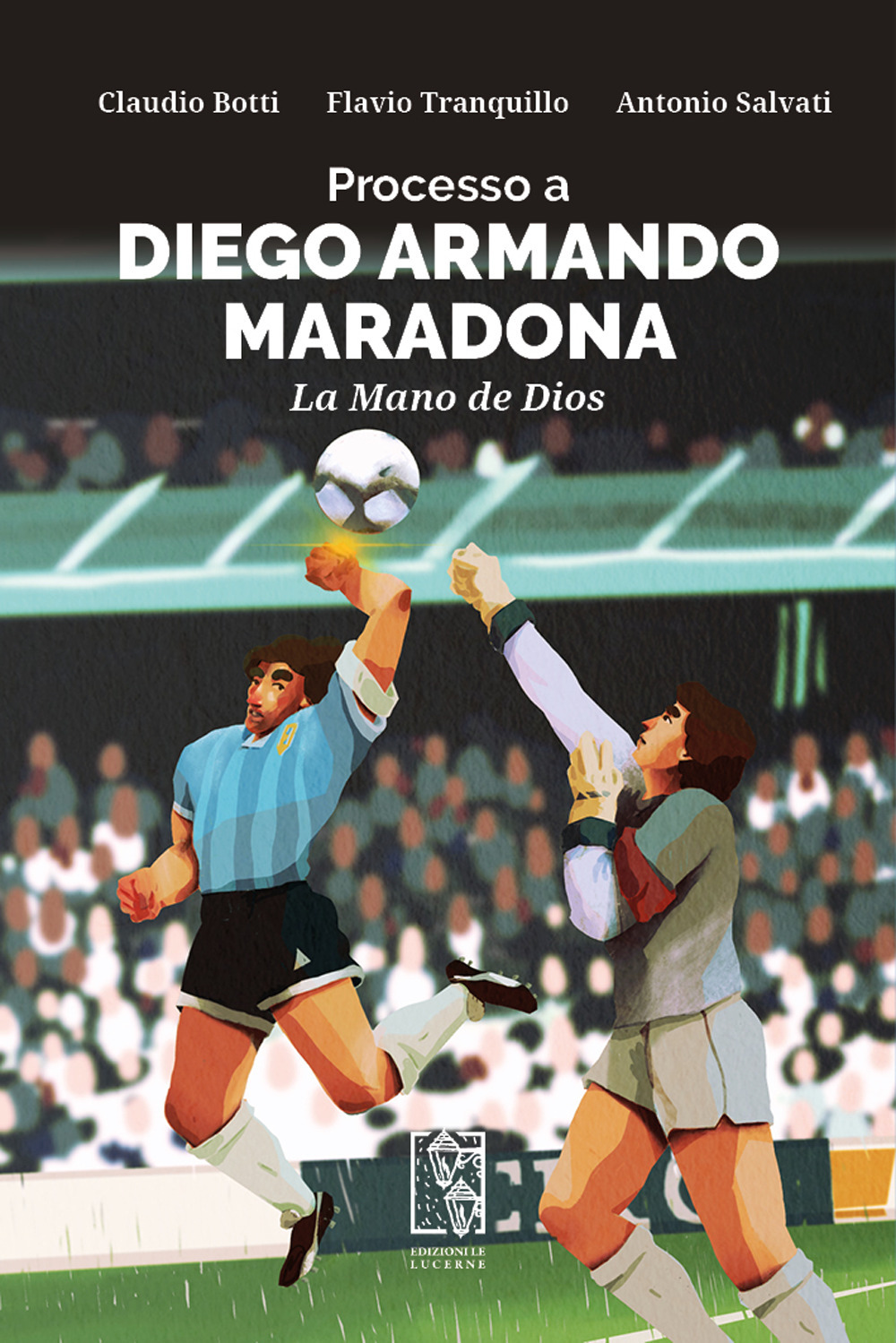 Processo a Diego Armando Maradona. La Mano de Dios