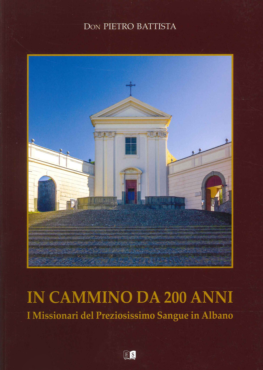 In cammino da 200 anni. I missionari del Preziosissimo Sangue in Albano