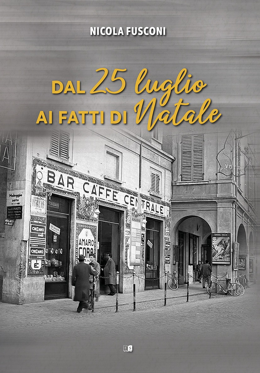 Dal 25 luglio ai fatti di Natale