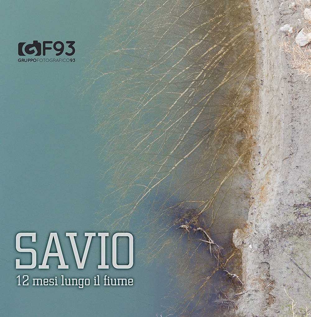 Savio. 12 mesi lungo il fiume. Ediz. illustrata