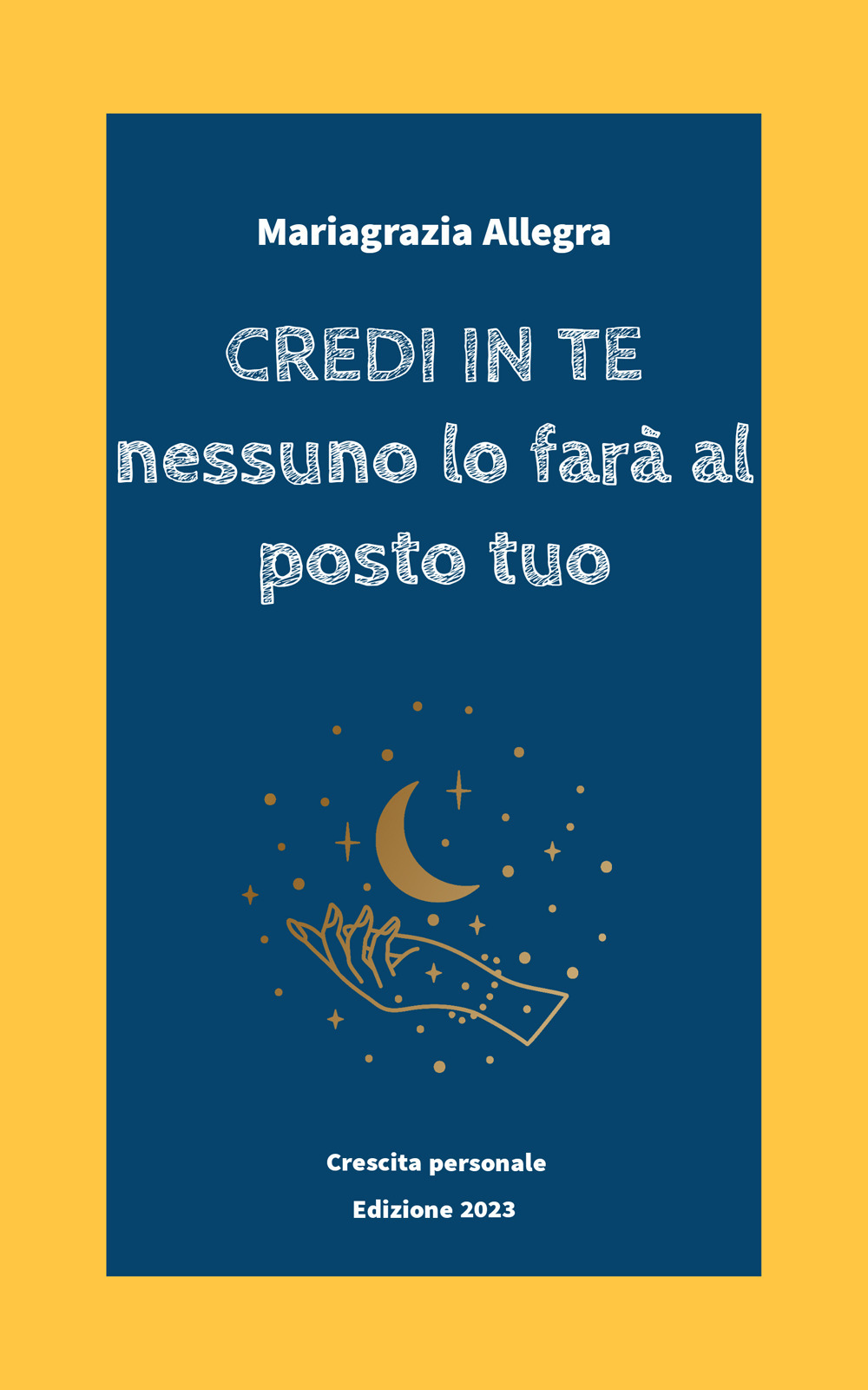 Credi in te. Nessuno lo farà al posto tuo