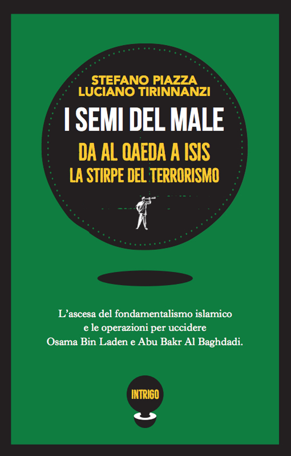 I semi del male. Da Al Qaeda a ISIS la stirpe del terrorismo