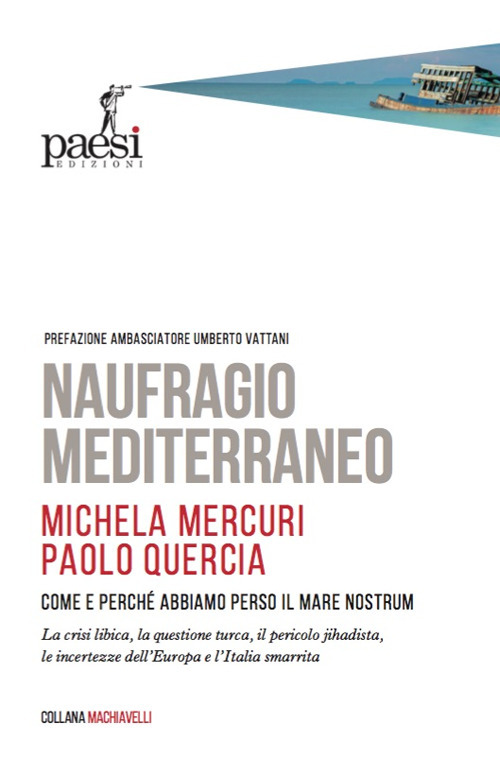 Naufragio Mediterraneo. Come e perché abbiamo perso il Mare Nostrum