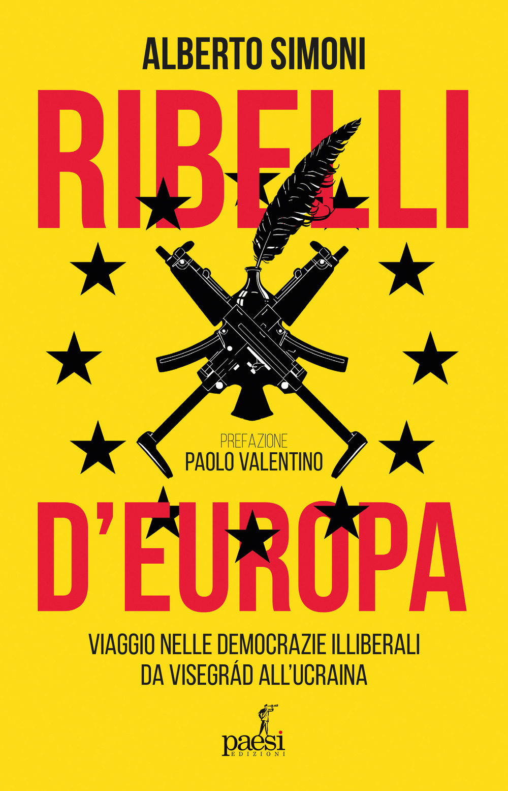 Ribelli d'Europa. Viaggio nelle democrazie illiberali da Visegrad all'Ucraina