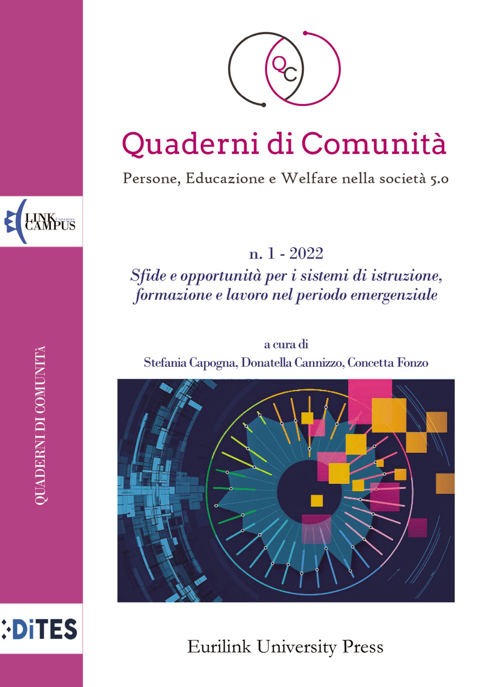 Quaderni di comunità. Persone, educazione e welfare nella società 5.0 (2022). Vol. 1: Sfide e opportunità per i sistemi di istruzione, formazione e lavoro nel periodo emergenziale