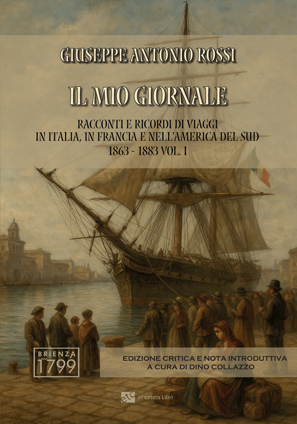Il mio giornale. Racconti e ricordi di viaggi in Italia, in Francia e nell'America del Sud 1863-1883. Ediz. integrale. Vol. 1