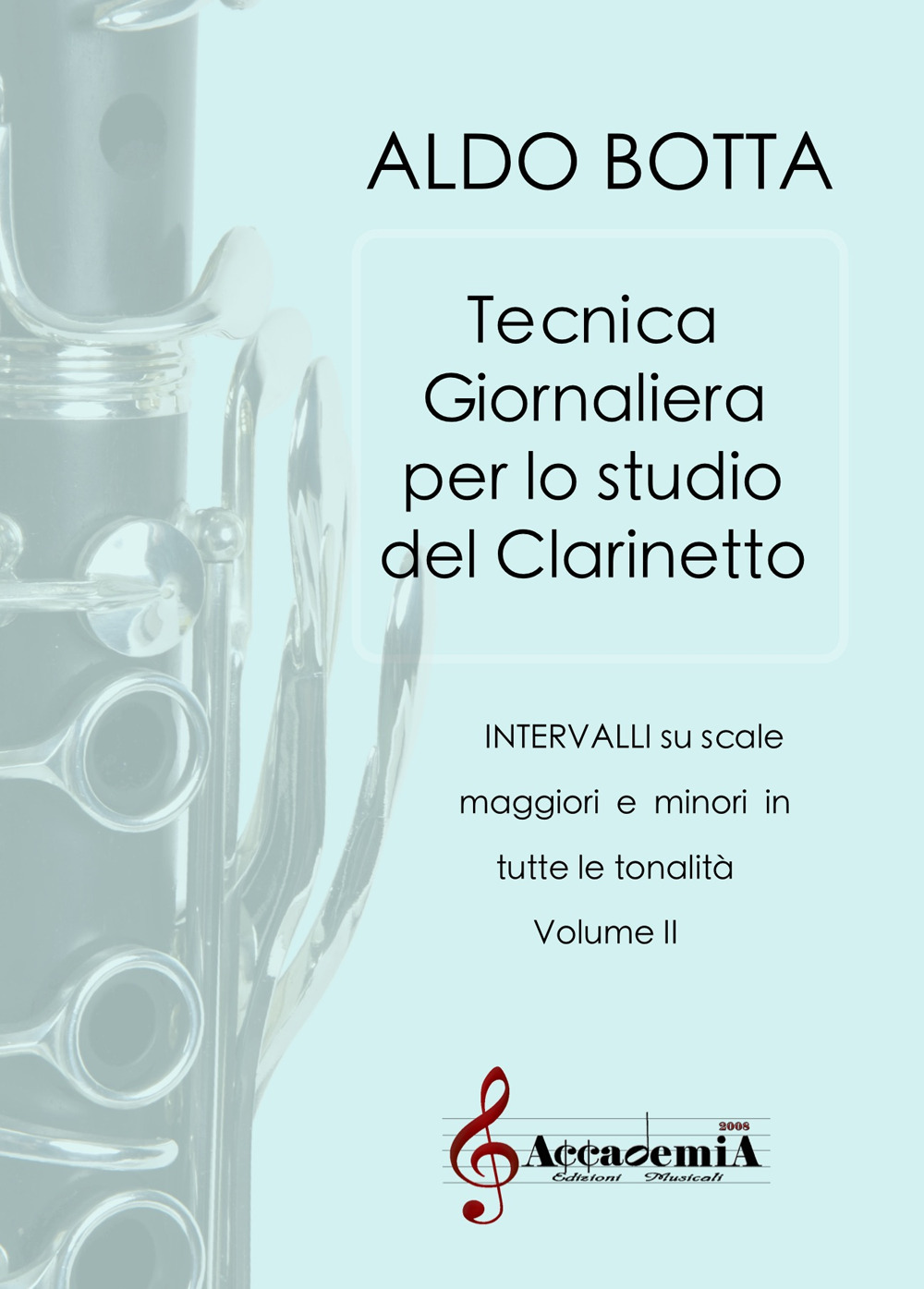 Tecnica giornaliera per lo studio del clarinetto. Intervalli su scale maggiori e minori in tutte le tonalità. Ediz. a spirale. Vol. 2