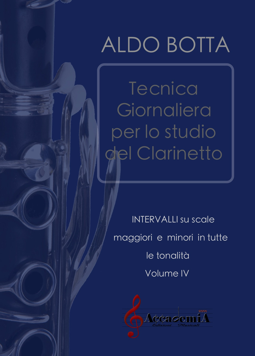 Tecnica giornaliera per lo studio del clarinetto. Intervalli su scale maggiori e minori in tutte le tonalità. Ediz. a spirale. Vol. 4