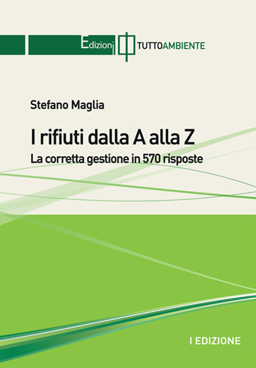 I rifiuti dalla A alla Z. La corretta gestione in 570 risposte