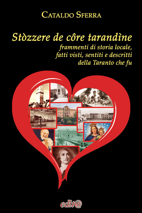 Stòzzere de côre tarandìne. Frammenti di storia locale, fatti visti, sentiti e descritti della Taranto che fu