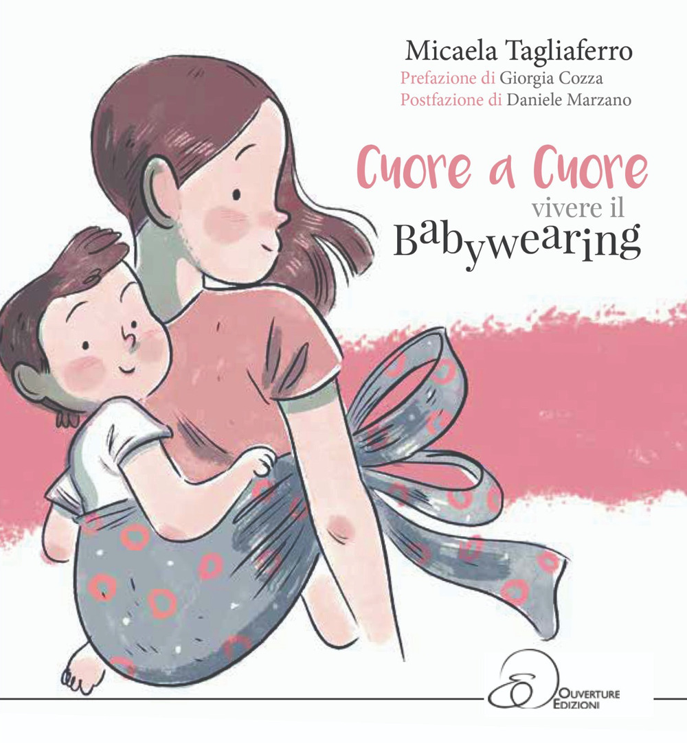 Cuore a cuore. Vivere il babywearing