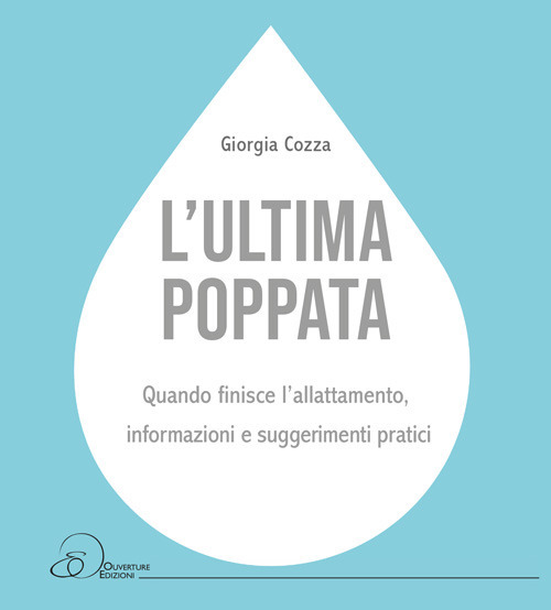 L'ultima poppata. Quando finisce l'allattamento: informazioni e suggerimenti pratici