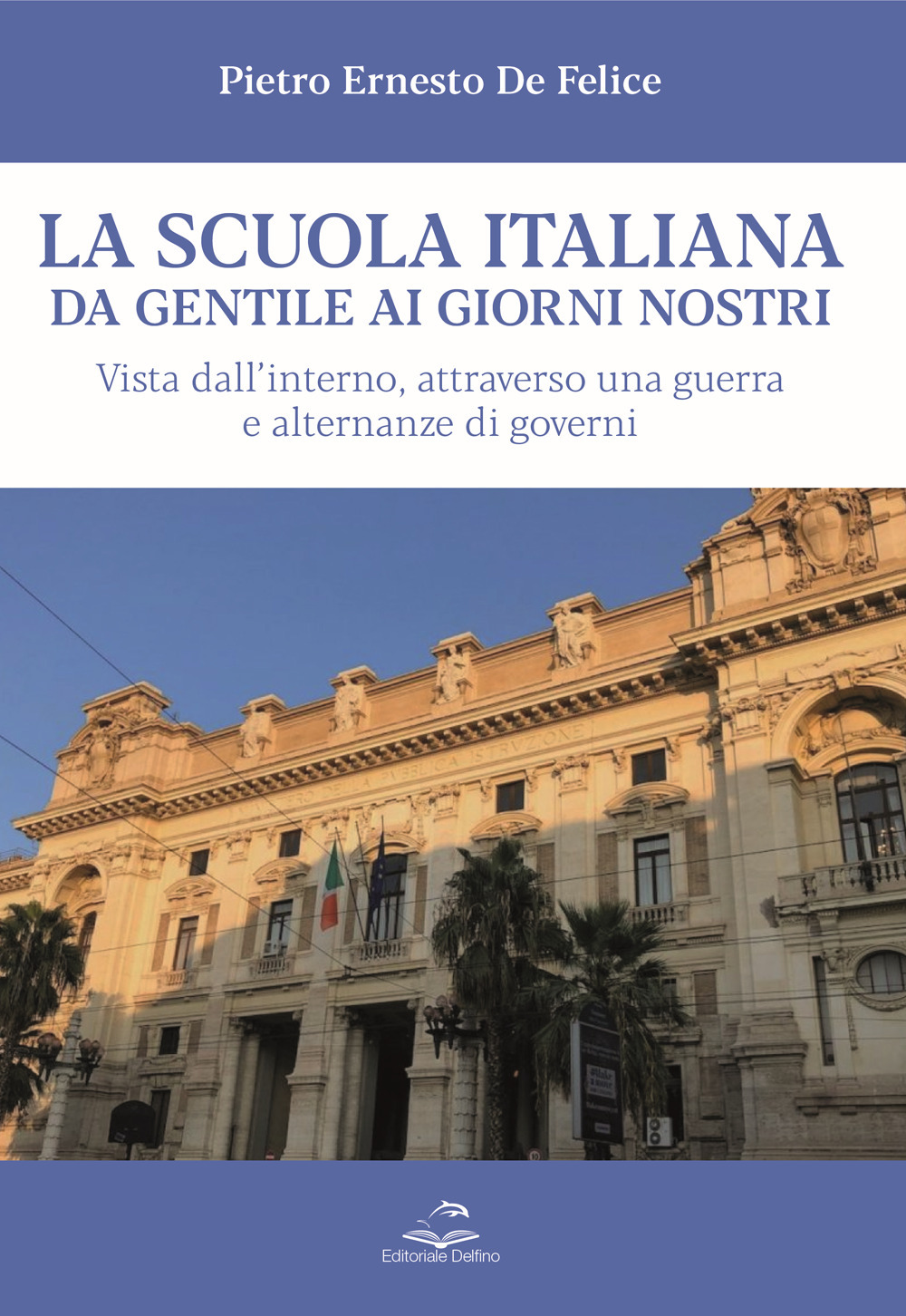 La scuola italiana da Gentile ai giorni nostri. Vista dall'interno, attraverso una guerra e alternanze di governi