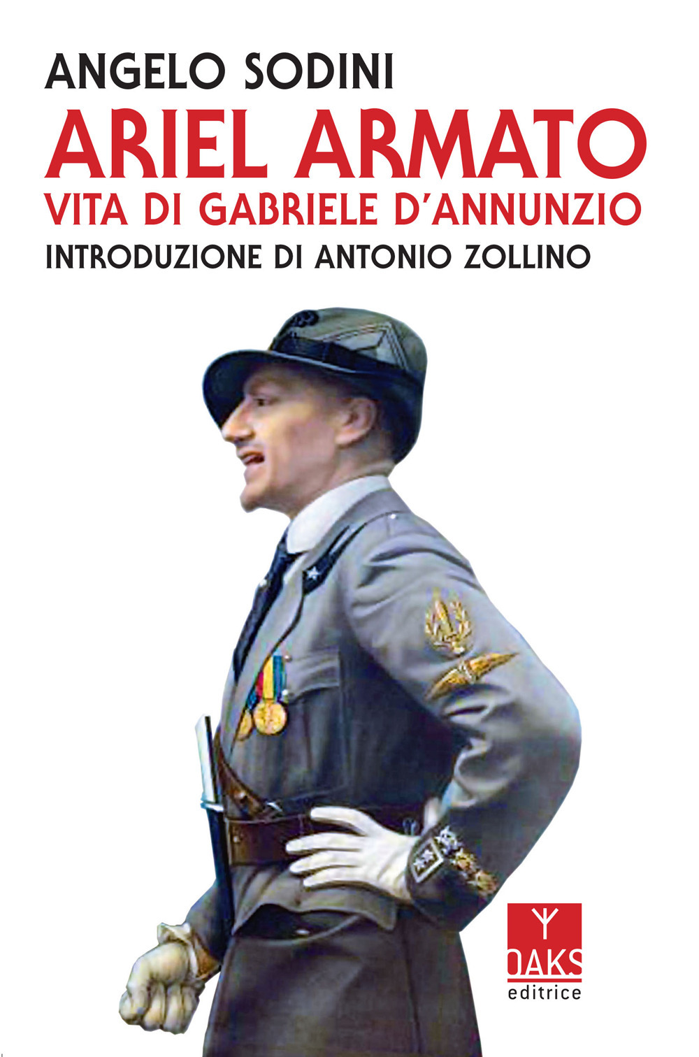 Ariel armato. Vita di Gabriele D'Annunzio