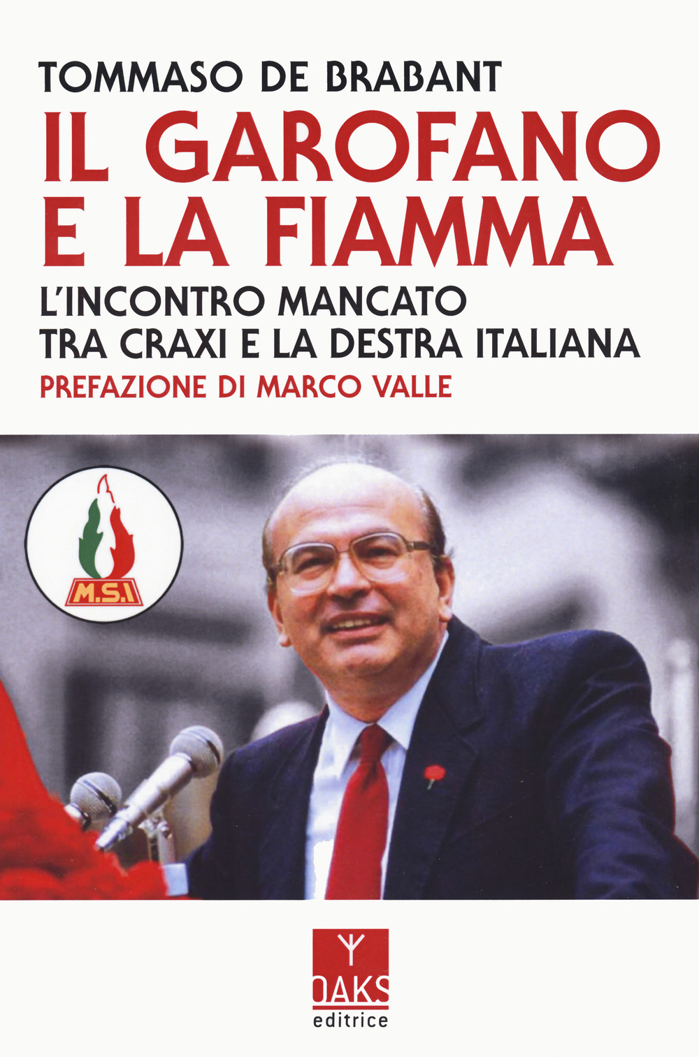 Il garofano e la fiamma. L'incontro mancato tra Craxi e la destra italiana